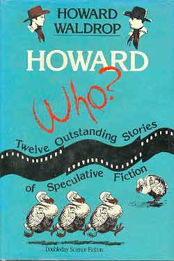 HOWARD WHO? TWELVE OUTSTANDING STORIES OF SPECULATIVE FICTION Image for HOWARD WHO? TWELVE OUTSTANDING STORIES OF SPECULATIVE FICTION
